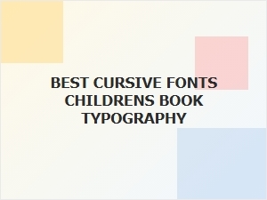 Discover Best Cursive Fonts for Children's Books